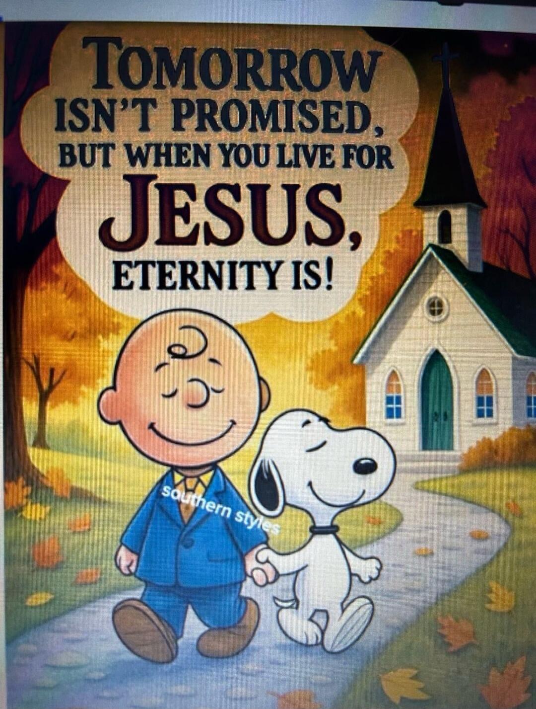 Tomorrow isn't promised, but when you live for JESUS, eternity is!