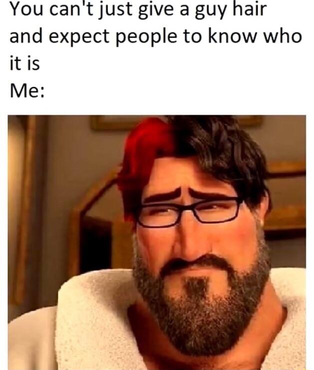 You cant just give a guy hair and expect people to know who itis Me
