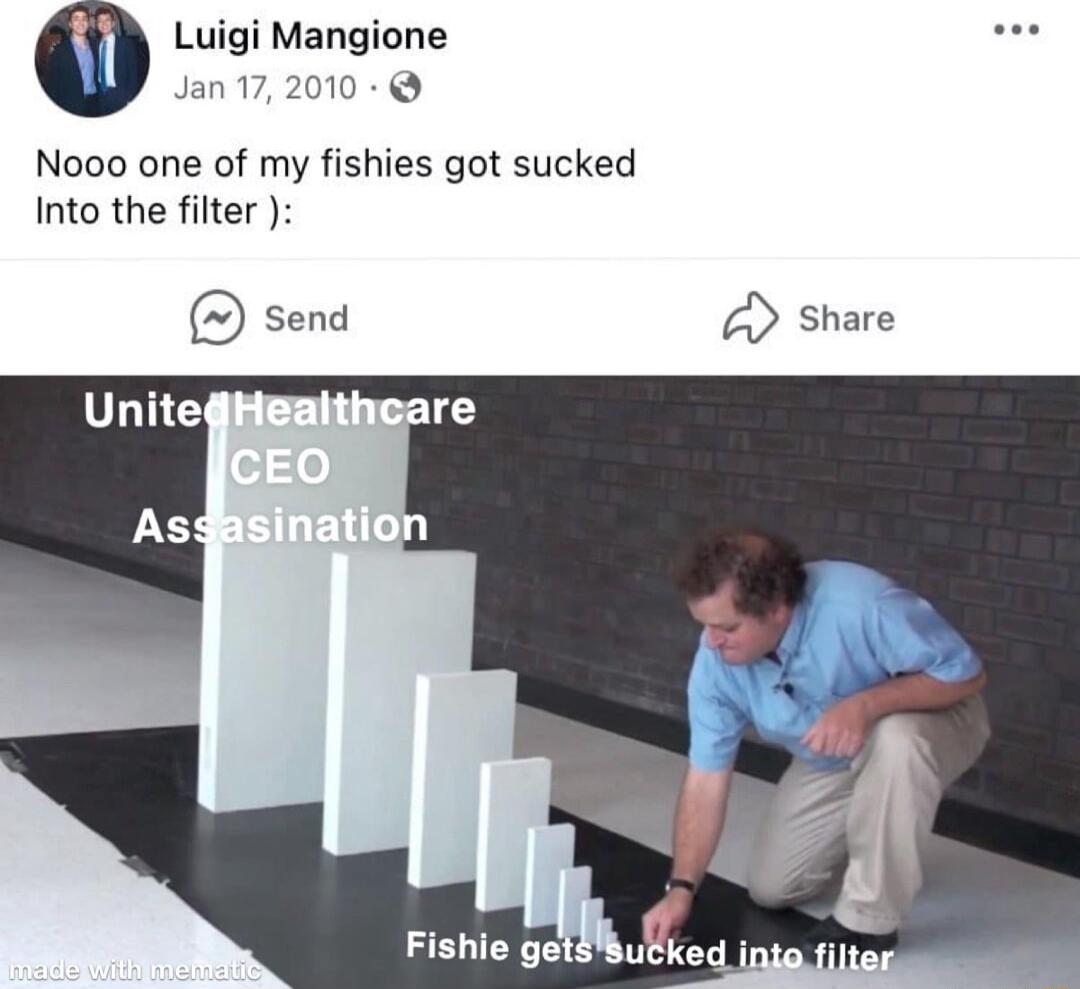 Luigi Mangione Jan 172010 Nooo one of my fishies got sucked Into the filter send Share