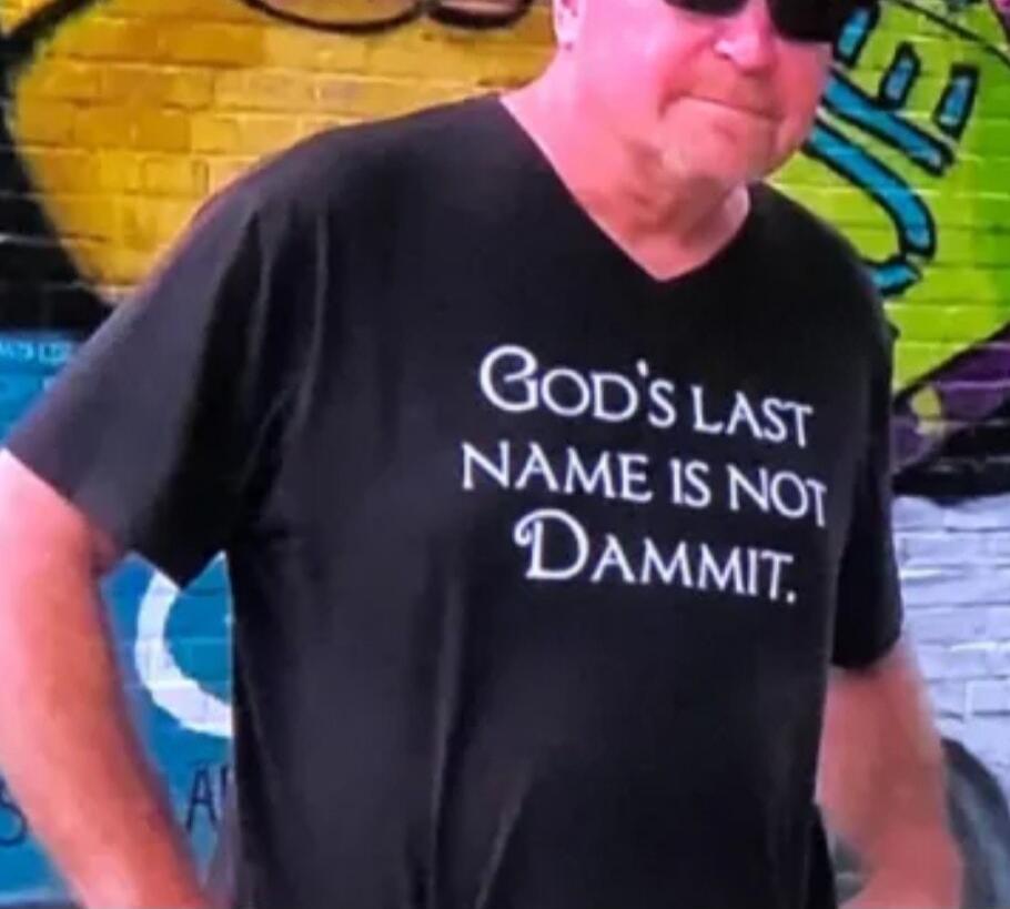God's LAST NAME IS NOT Dammit.