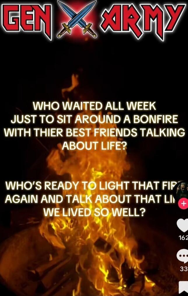 WHO WAITED ALL WEEK JUST TO SIT AROUND A BONFIRE WITH THEIR BEST FRIENDS TALKING ABOUT LIFE? WHO’S READY TO LIGHT THAT FIRE AGAIN AND TALK ABOUT THAT LIFE WE LIVED SO WELL?
