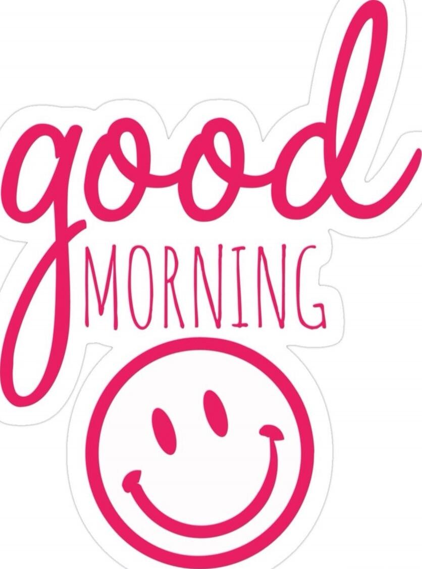 good morning [smiley face]