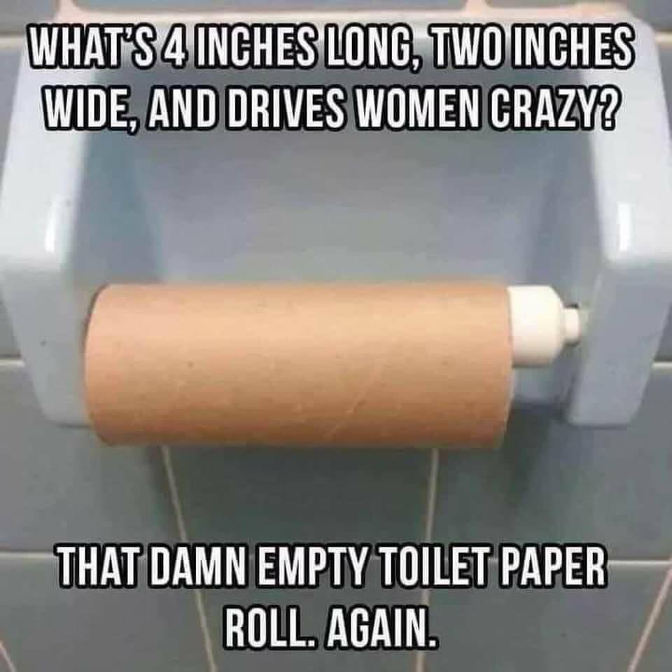 THATDAMN EMPTYTOILETPAPER ROLL AGAIN 7