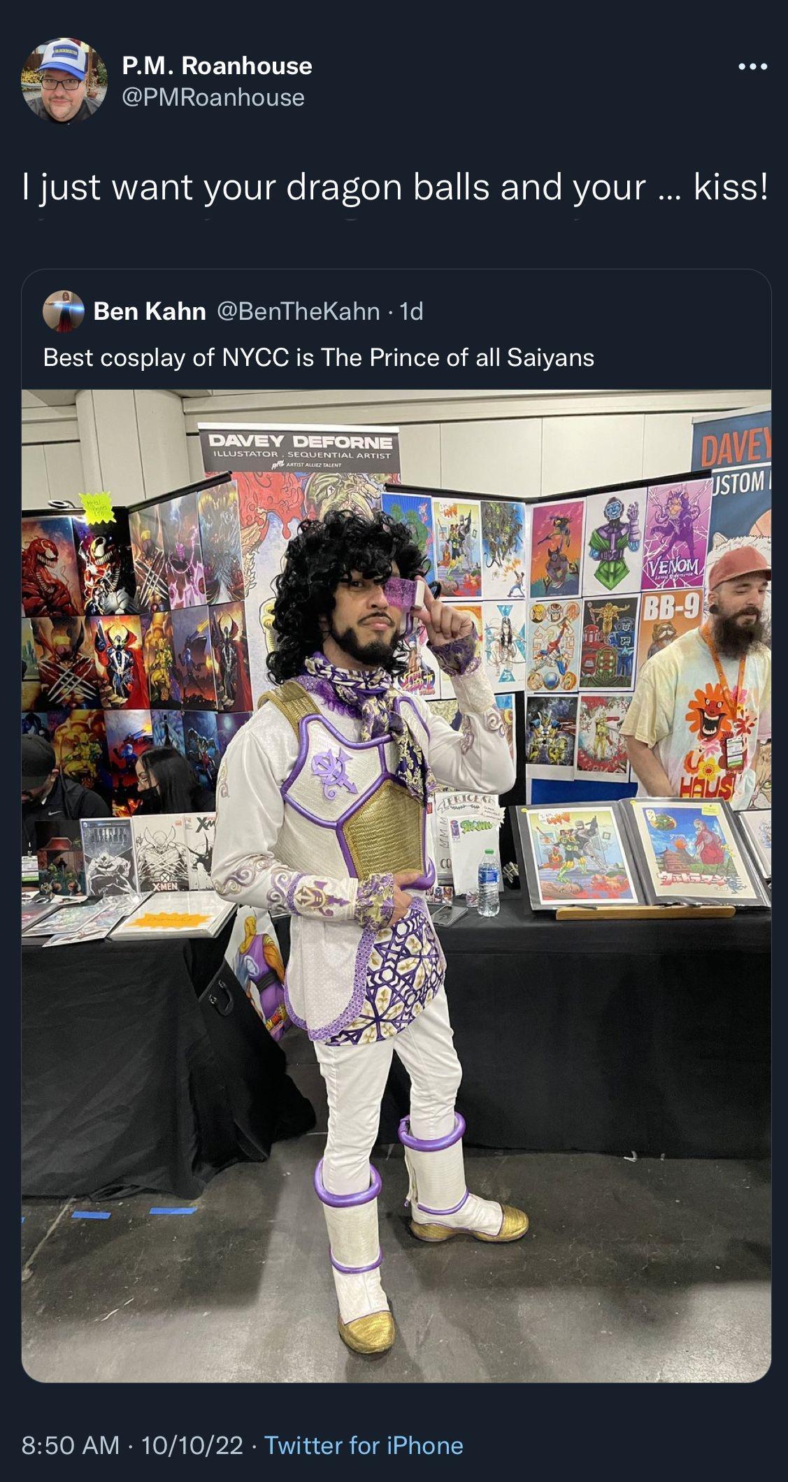 PM Roanhouse PMRoanhouse just want your dragon balls and your kiss Ben Kahn BeriTheKahn 1d Best cosplay of NYCC is The Prince of all Saiyans 850 AM 101022 Twitter for iPhone