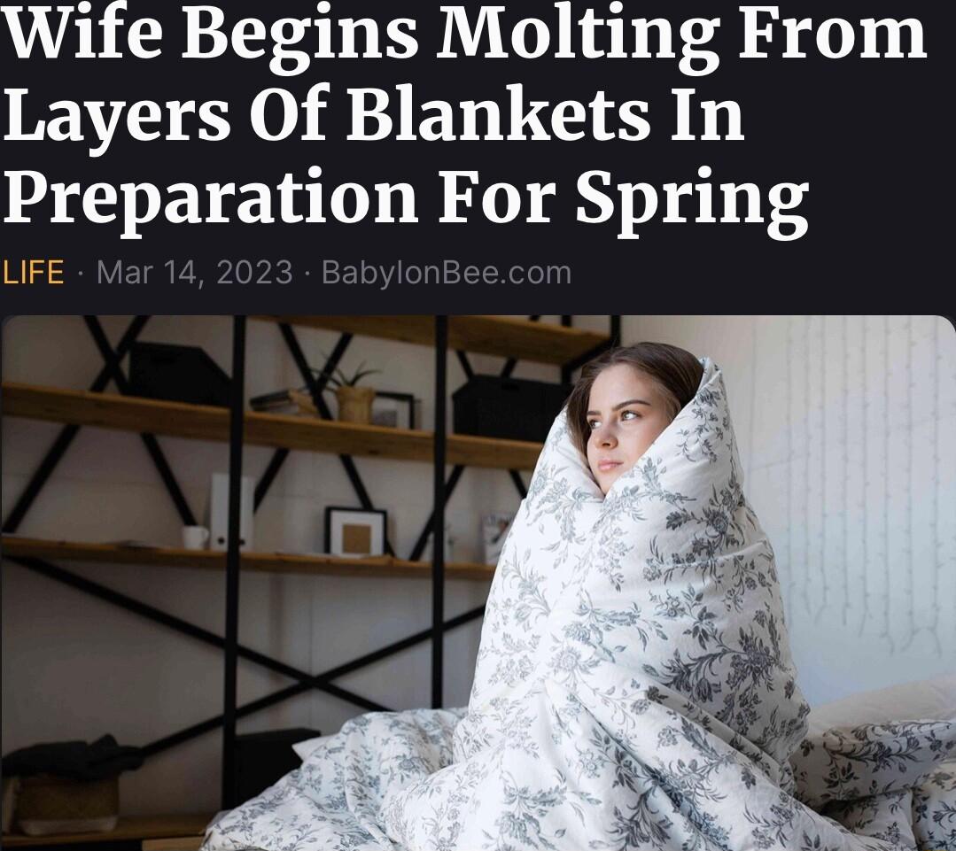 Wife Begins Molting From Layers Of Blankets In Preparation For Spring N3