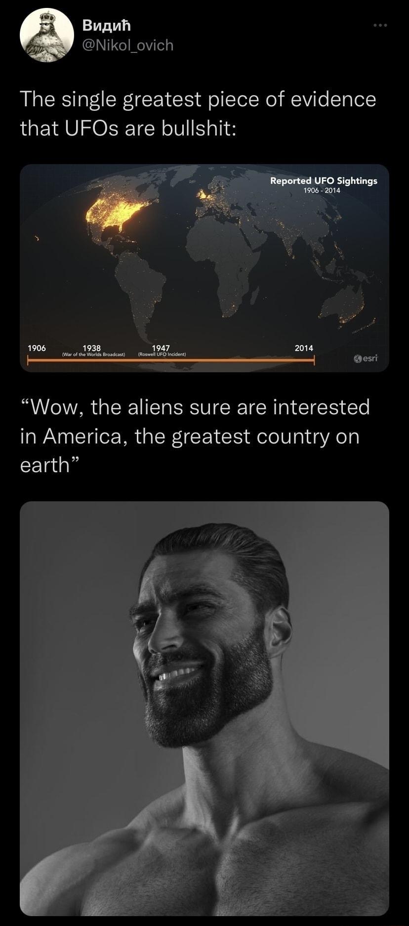 Buauh Nikol_ovich The single greatest piece of evidence that UFOs are bullshit Wow the aliens sure are interested in America the greatest country on LG