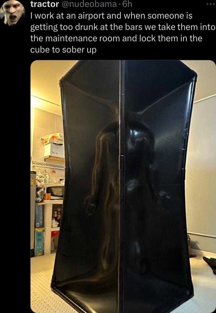 tractor nudeobama 6h I work at an airport and when someone is B getting too drunk at the bars we take them into QUCTHETNCHEN IR RIS GENIGRGE cube to sober up