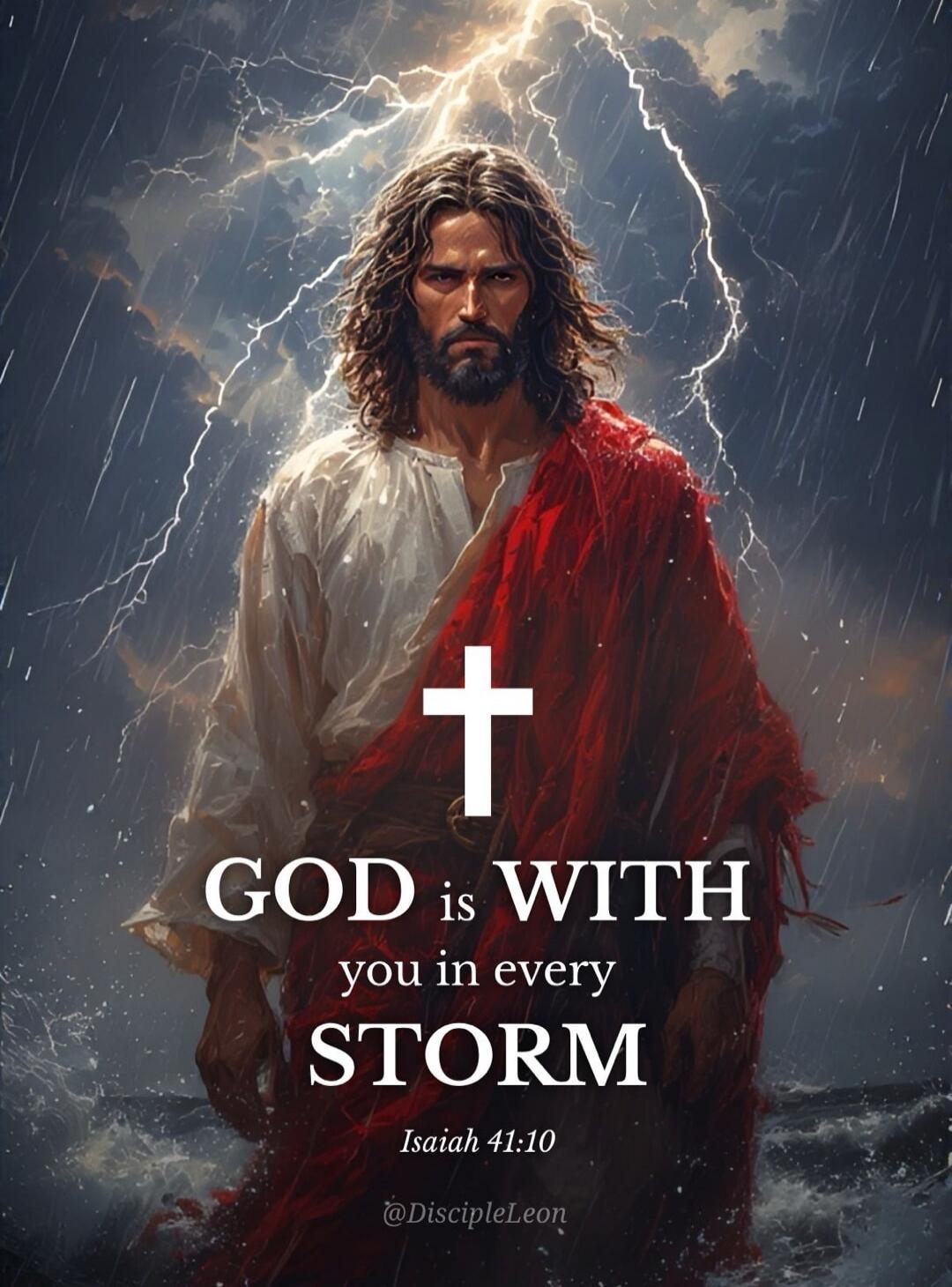 GOD is WITH you in every STORM Isaiah 41:10 @DiscipleLeon