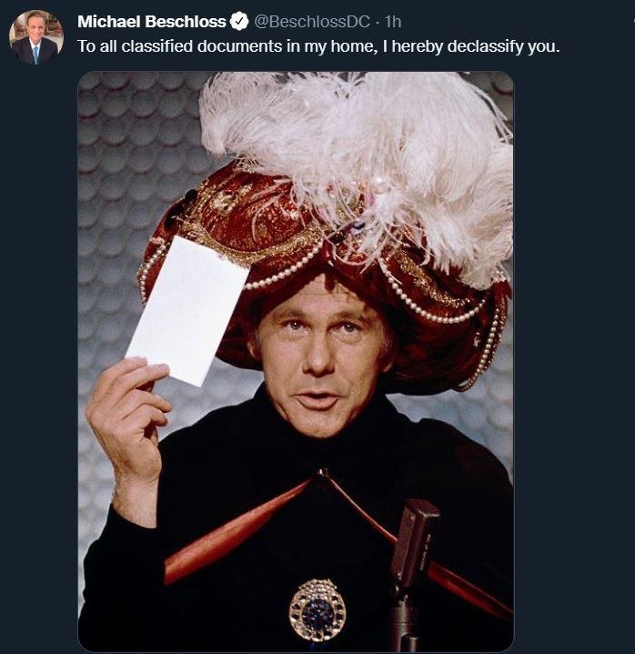 Michael Beschioss ficschloss0C 11 To all classified documents n my home hereby declassity you Q 21