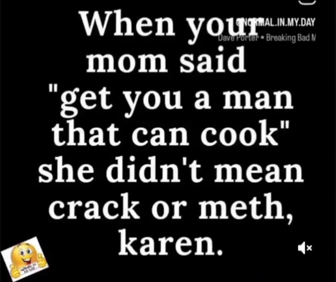 When your mom said 