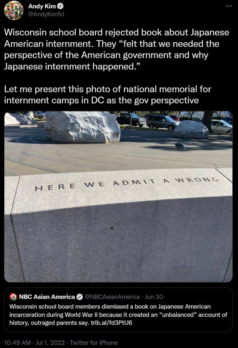 Andy Kim AndykimN Wisconsin school board rejected book about Japanese American internment They felt that we needed the perspective of the American government and why Japanese internment happened Let me present this photo of national memorial for internment camps in DC as the gov perspective 2 NBC Asian America A0 anAeca Wisconsin school board members dismissed a book on Japanese American incarcera