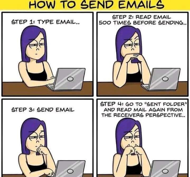 HOW TO SEND EMAILS TEP 1 TYPE EMALL STEP 2 READ EMALL 500 TIMES BEFORE SENDING STEP 3 SEND EMALL STEP 4 GO TO 8ENT FOLDER AND READ MAIL AGAIN FROM THE RECEIVERS PERGPECTIVE