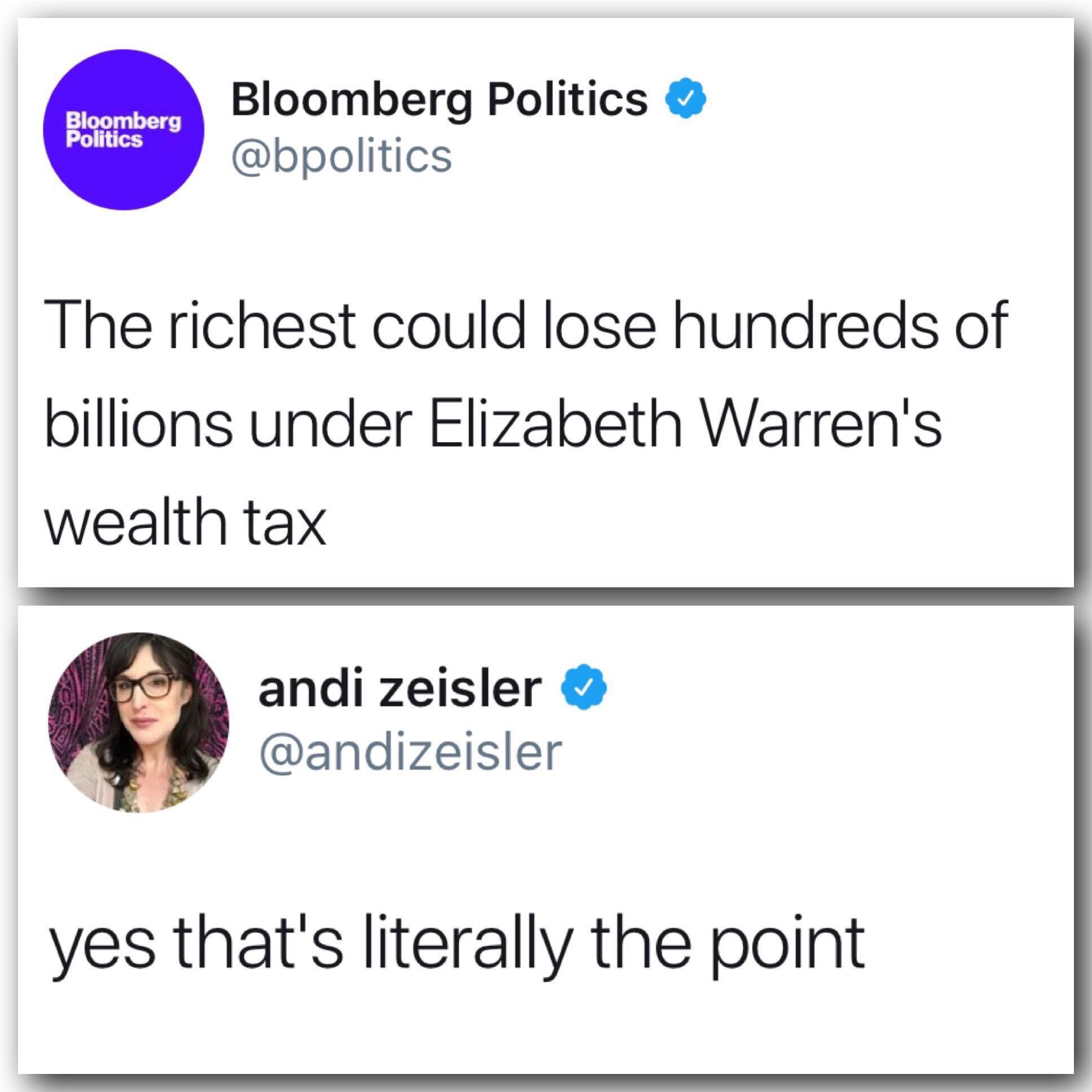 e Bloomberg Politics il bpolitics The richest could lose hundreds of billions under Elizabeth Warrens wealth tax andi zeisler andizeisler yes thats literally the point