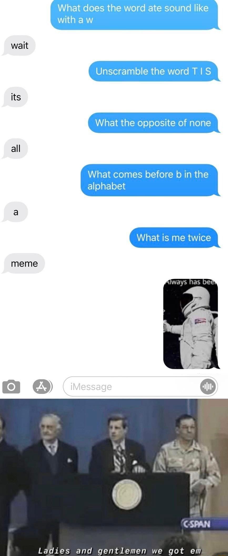 wait its all meme Ladies and gentlemen we got em