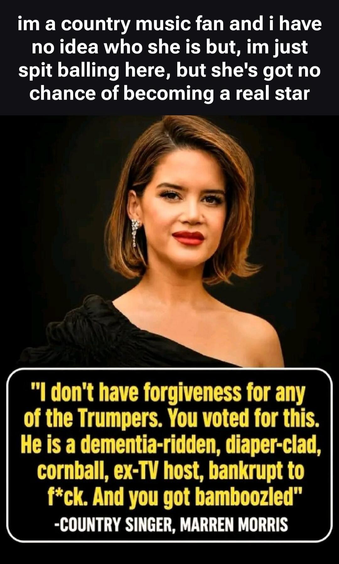 im a country music fan and i have no idea who she is but, im just spit balling here, but she's got no chance of becoming a real star 