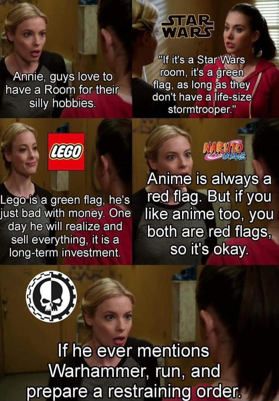 Annie guys love to have a Room for their silly hobbies N 3F Lego isa green flag hes Ted flag But if you just bad with money One like anime too you GEVACRWIINCEF4Y and sell everything itis a both are red ags long term investment soits okay R If he ever T Warhammer run and prepare a restraining order