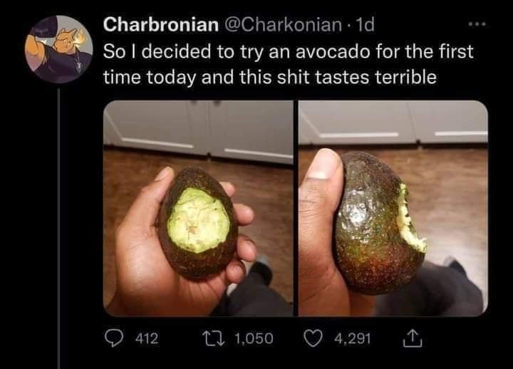 Charbronian Charkonian 1d So decided to try an avocado for the first LR L EWEC R TR S e CER i Qa2 Moo Qs o BTG TET REISLEGRIER RN I think have invoked hispanic wrath cause people keep replying in spanish Qn n Q23