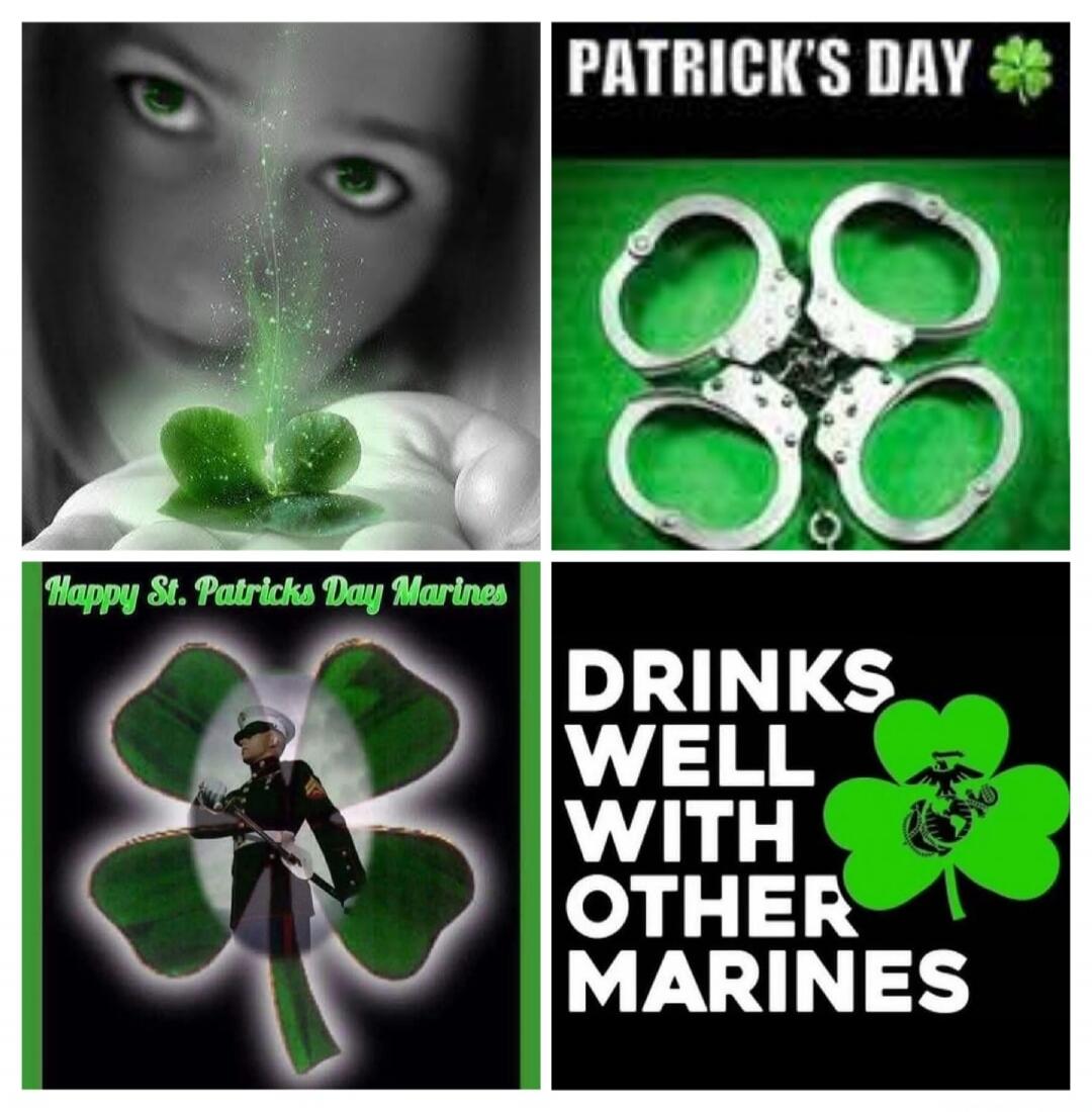 PATRICK'S DAY
Drinks Well With Other Marines
Happy St. Patrick's Day Marines