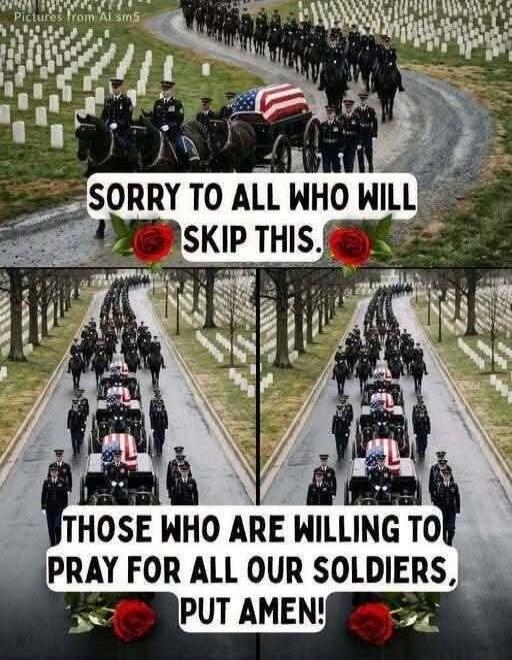 Pictures from Al sms. SORRY TO ALL WHO WILL SKIP THIS. THOSE WHO ARE WILLING TO PRAY FOR ALL OUR SOLDIERS, PUT AMEN!
