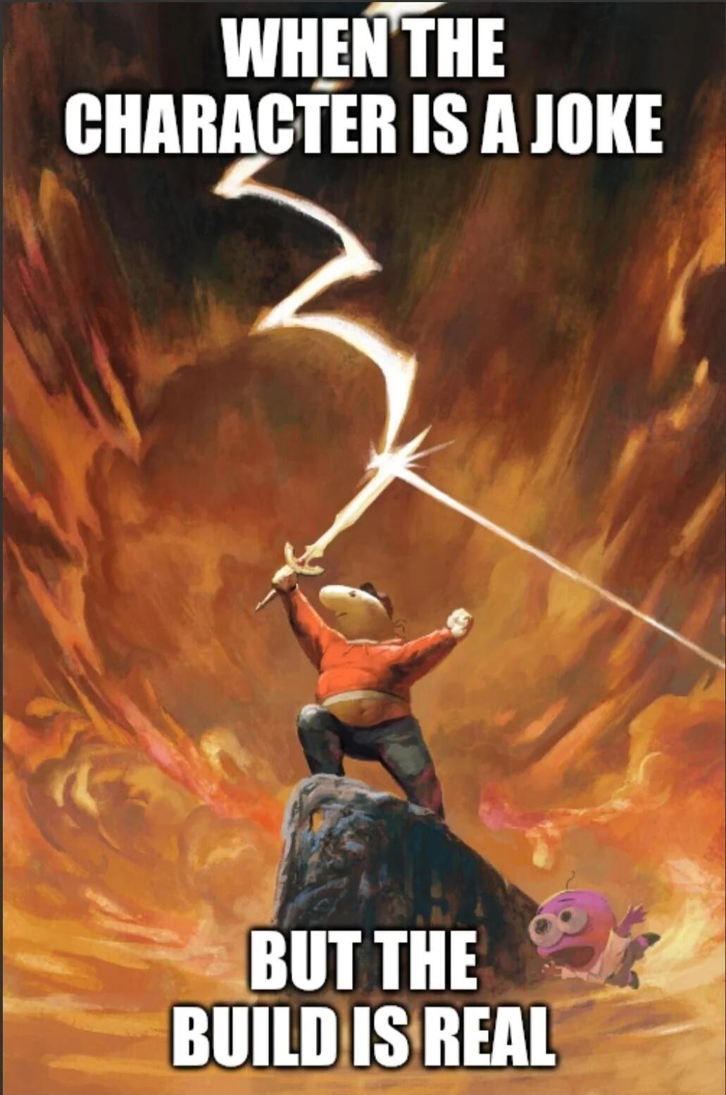 WHEN THE CHARACTER IS A JOKE BUT THE BUILD IS REAL