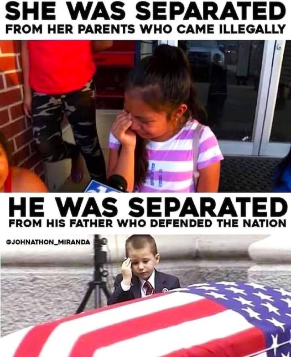 SHE WAS SEPARATED FROM HER PARENTS WHO CAME ILLEGALLY
HE WAS SEPARATED FROM HIS FATHER WHO DEFENDED THE NATION
@JOHNATHON_MIRANDA