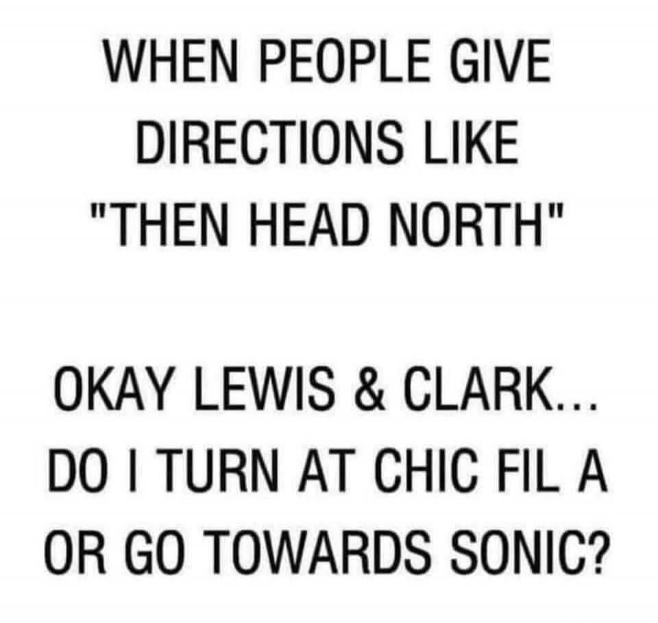 WHEN PEOPLE GIVE DIRECTIONS LIKE 