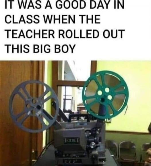 IT WAS A GOOD DAY IN CLASS WHEN THE TEACHER ROLLED OUT THIS BIG BOY