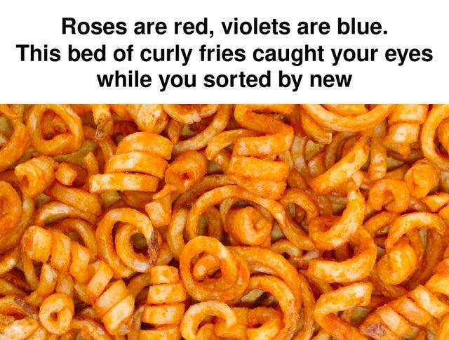 Roses are red violets are blue This bed of curly fries caught your eyes while you sorted by new 4 BNP AR