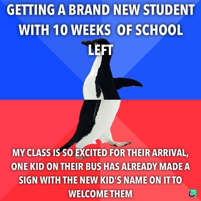 GETTING A BRAND NEW STUDENT WITH 10 WEEKS OF SCHOOL MY CLASS IS SO EXCITED FOR THEIR ARRIVAL ONE KID ON THEIR BUS HAS ALREADY MADE A SIGN WITH THE NEW KIDS NAME ON ITTO 14 Kelo V1114 a