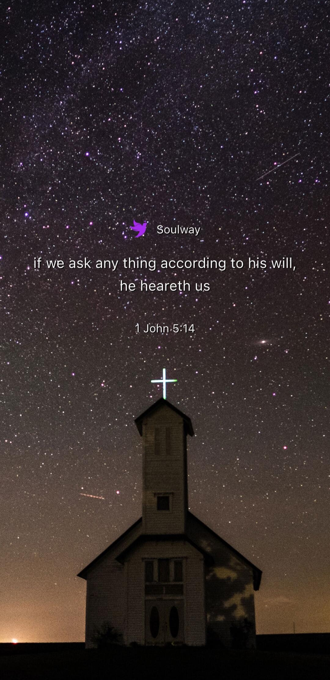 Soulway if we ask any thing according to his will, he heareth us 1 John 5:14