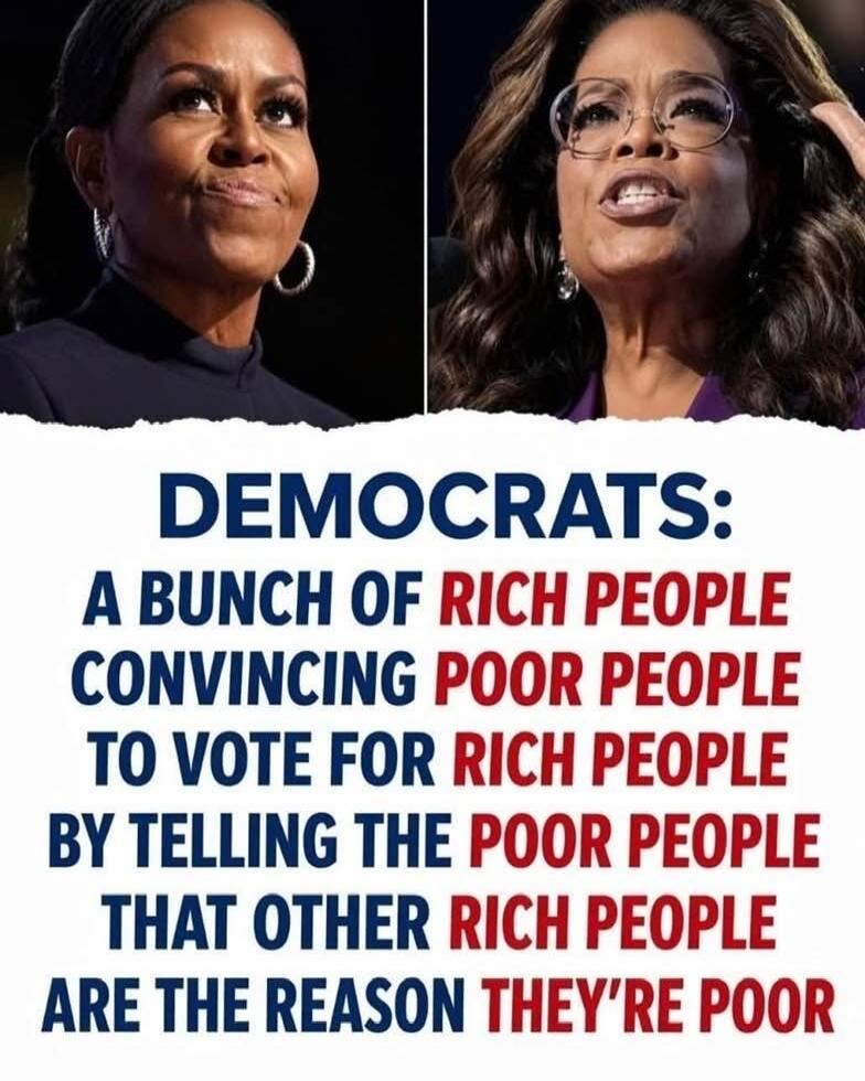 DEMOCRATS: A BUNCH OF RICH PEOPLE CONVINCING POOR PEOPLE TO VOTE FOR RICH PEOPLE BY TELLING THE POOR PEOPLE THAT OTHER RICH PEOPLE ARE THE REASON THEY'RE POOR