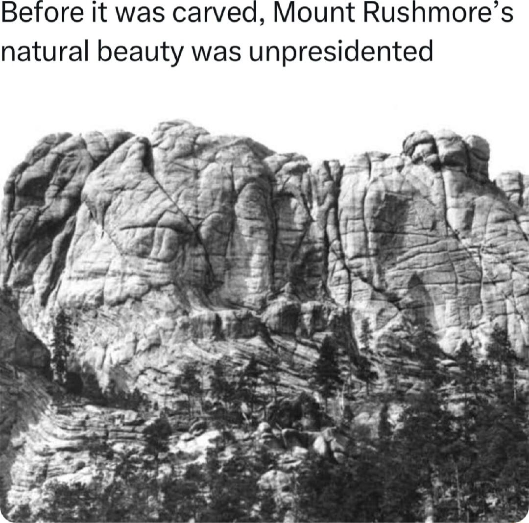 Before it was carved Mount Rushmores natural beauty was unpresidented