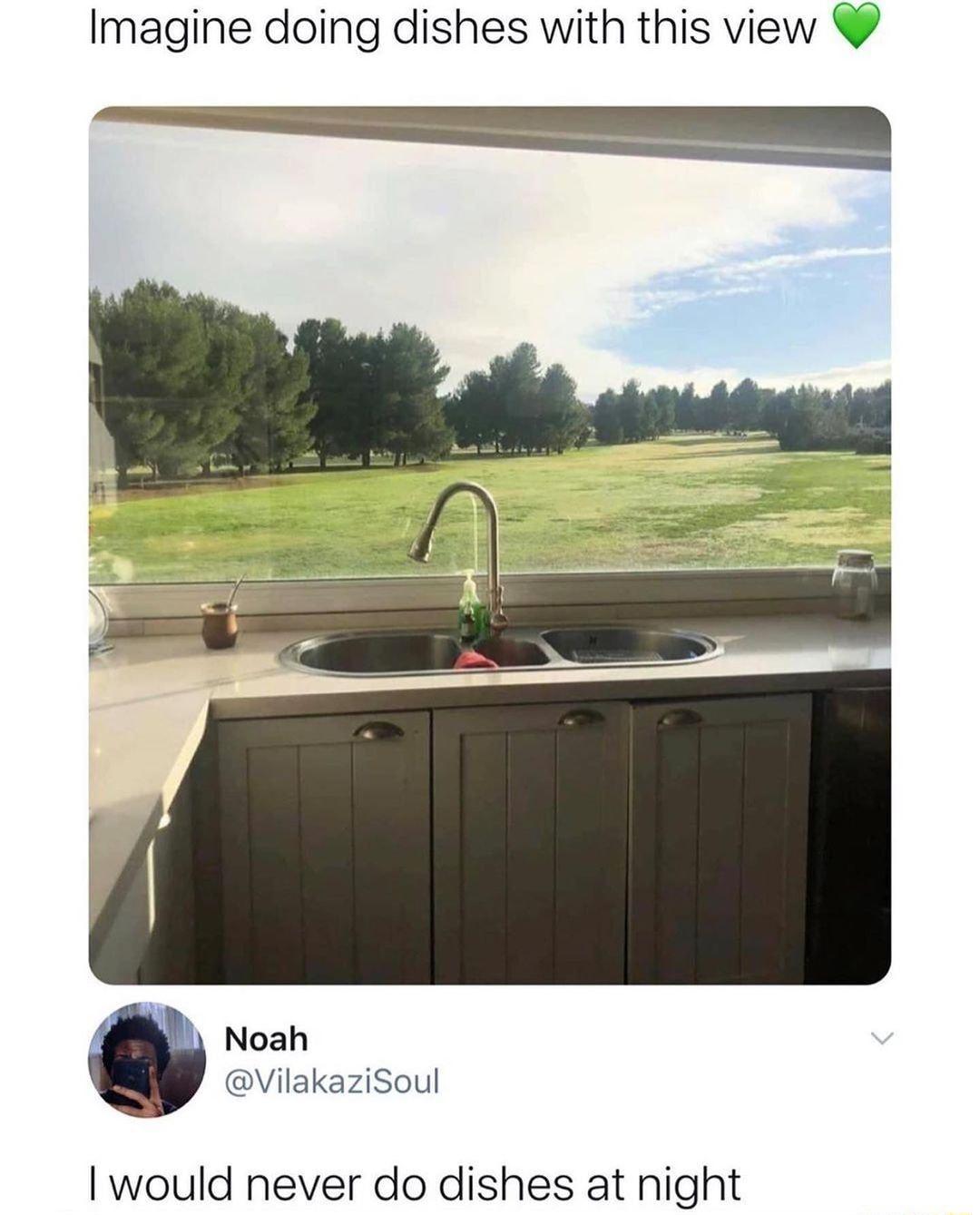 Imagine doing dishes with this view Noah VilakaziSoul would never do dishes at night