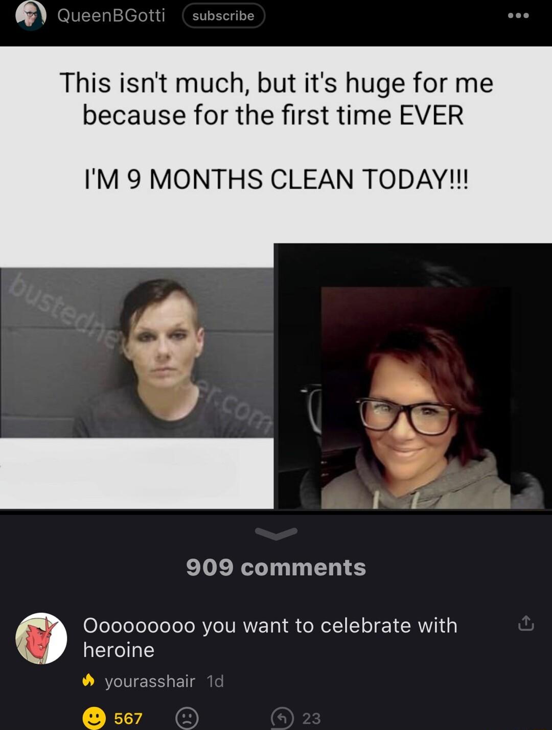 This isnt much but its huge for me because for the first time EVER IM 9 MONTHS CLEAN TODAY ELERLT TR S 000000000 you want to celebrate with heroine