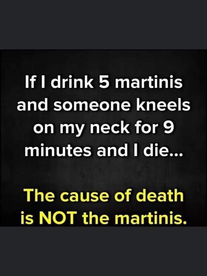 If drink 5 martinis 1o Bl El s CRIGIEE S on my neck for 9 minutes and die The cause of death is NOT the martinis