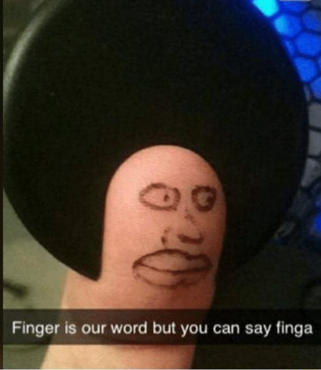 Finger is our word but you can say finga