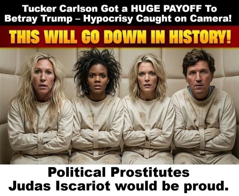 Tucker Carlson Got a HUGE PAYOFF To Betray Trump – Hypocrisy Caught on Camera! THIS WILL GO DOWN IN HISTORY! Political Prostitutes Judas Iscariot would be proud.