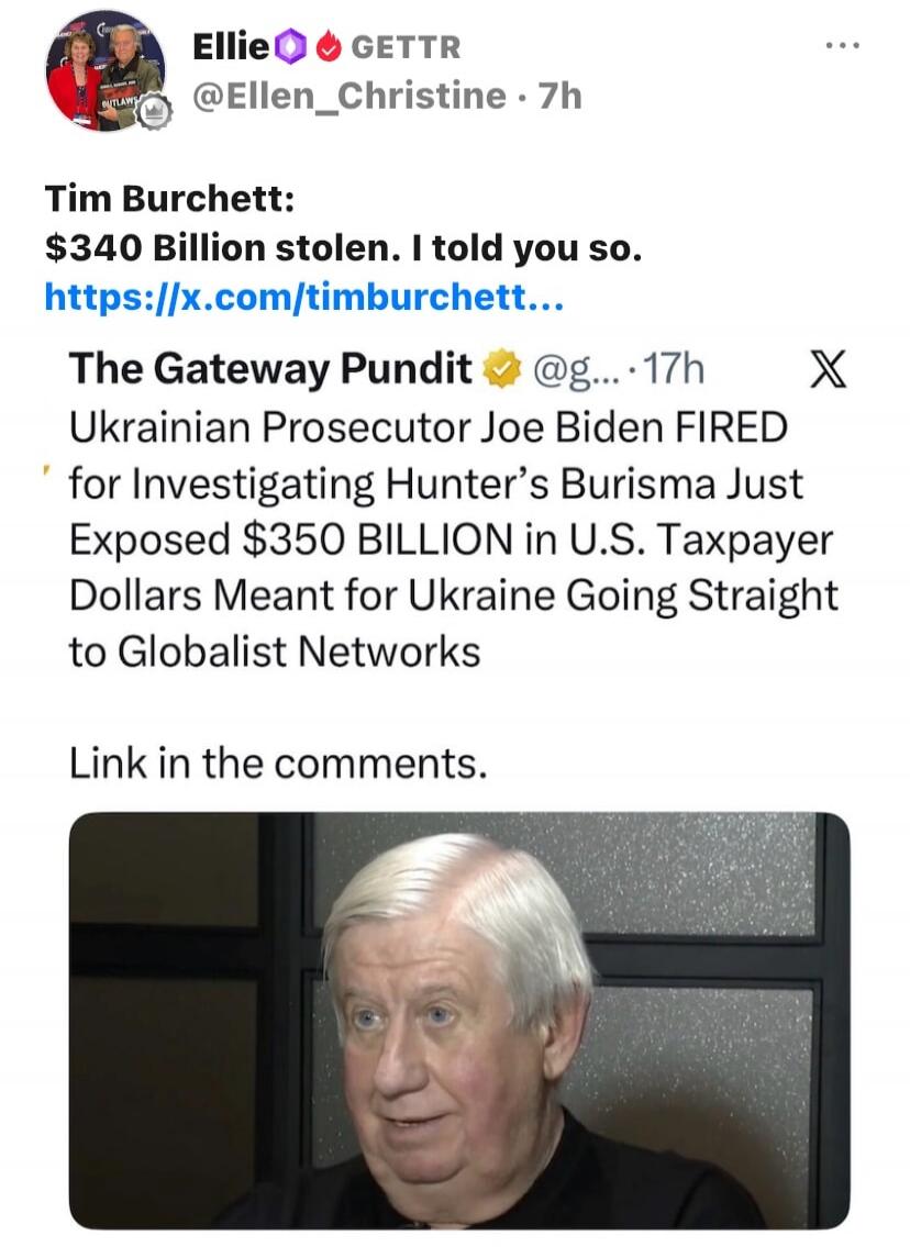 Tim Burchett: $340 Billion stolen. I told you so. Ukrainian Prosecutor Joe Biden FIRED for Investigating Hunter's Burisma Just Exposed $350 BILLION in U.S. Taxpayer Dollars Meant for Ukraine Going Straight to Globalist Networks. Link in the comments.