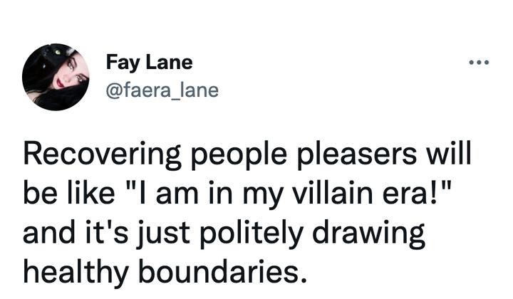 g Fay Lane faera_lane Recovering people pleasers will be like I am in my villain era and its just politely drawing healthy boundaries 1018 PM Jun 20 2022 Twitter Web App