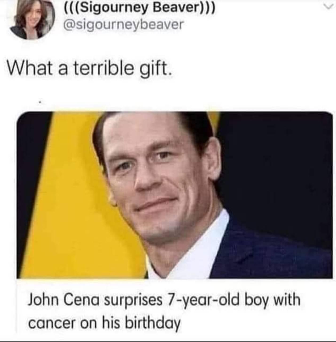 Dsigourneybeaver Sigourney Beaver What a terrible gift 7 A A John Cena surprises 7 year old boy with cancer on his birthday