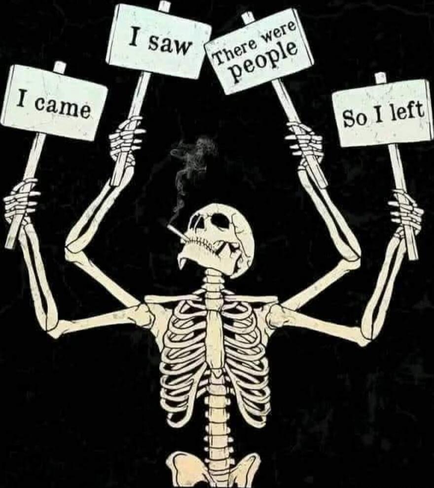I came I saw There were People So I left