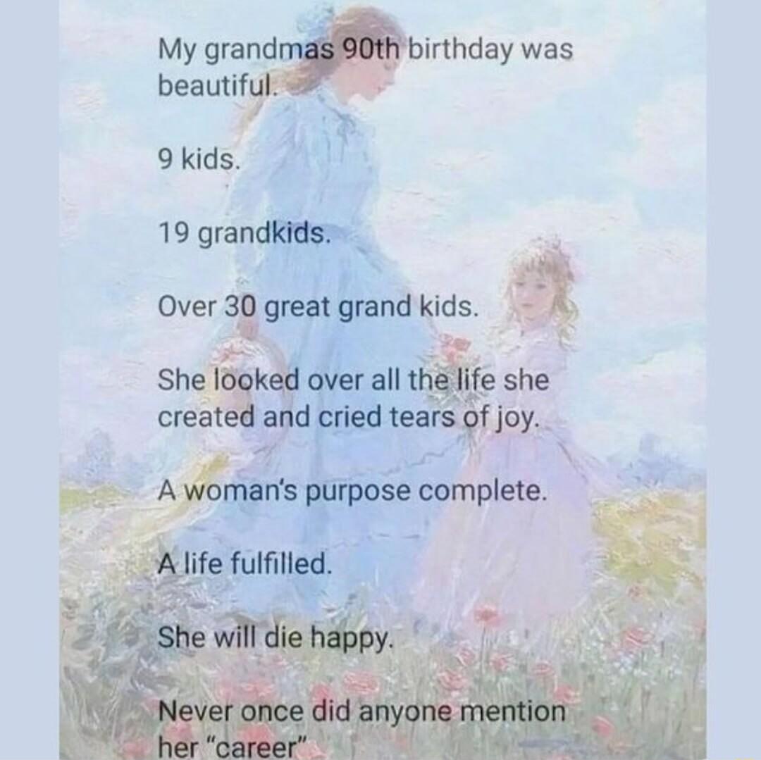 My grand birthday was beautift s 9 kids 19 grandkids Over Sggreat grand kids e Qdmrailnkeshe created a d cried tearcgf joy Amns pifrpose mmplete