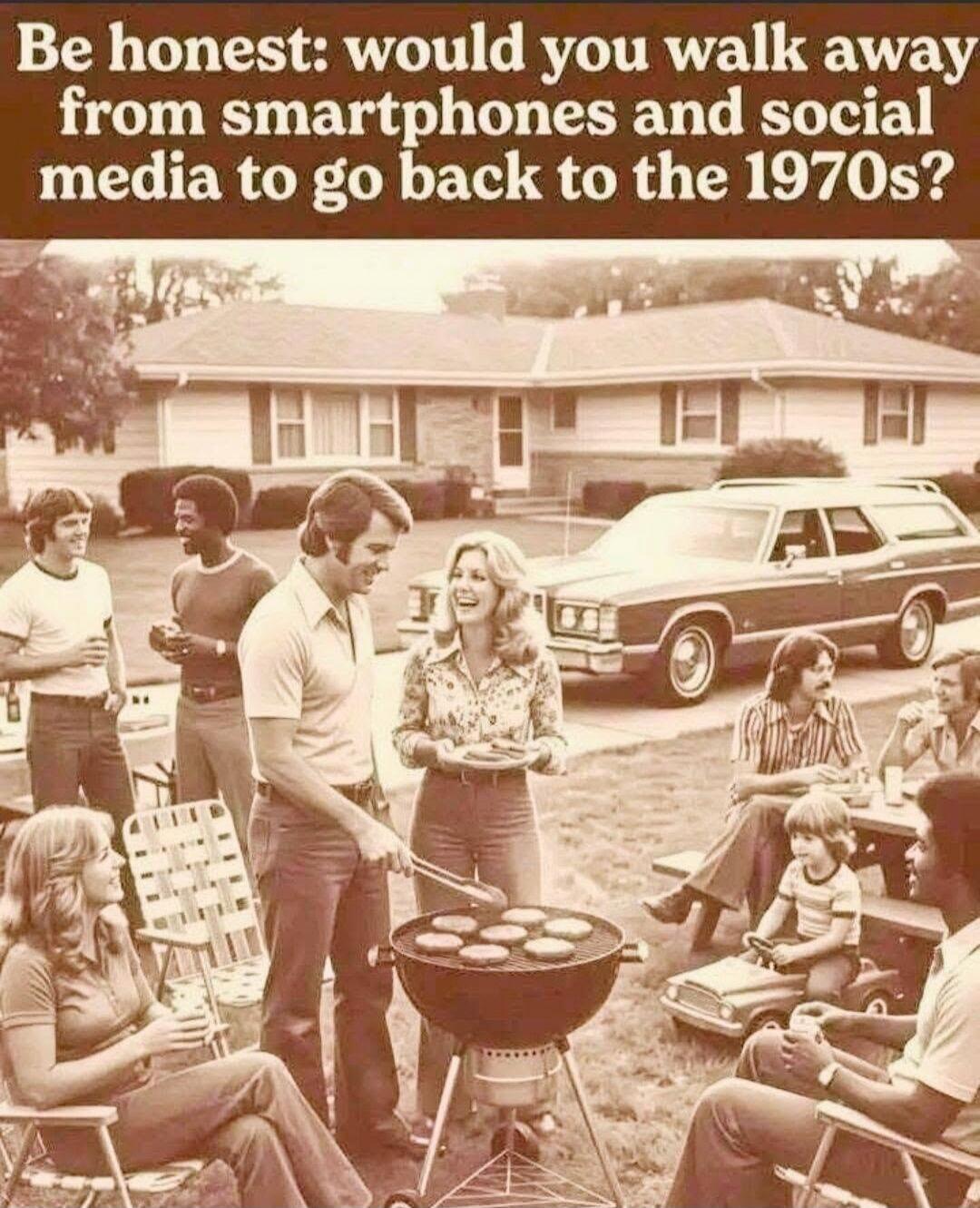 Be honest: would you walk away from smartphones and social media to go back to the 1970s?