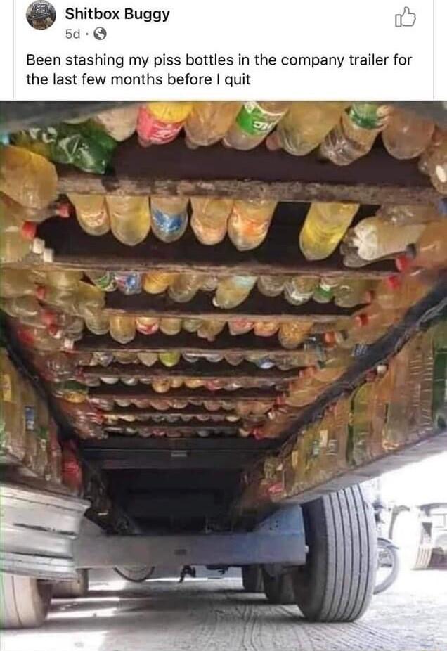 Shitbox Buggy 5d Been stashing my piss bottles in the company trailer for the last few months before quit