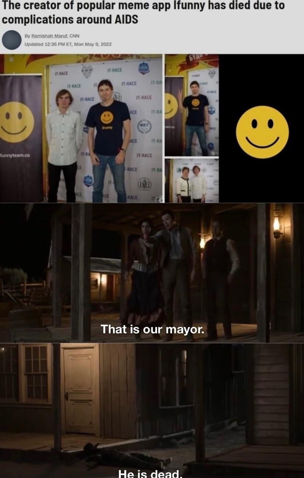 ie creator of popular meme app ifunny has died complications around AIDS That is our mayor FE P TR C