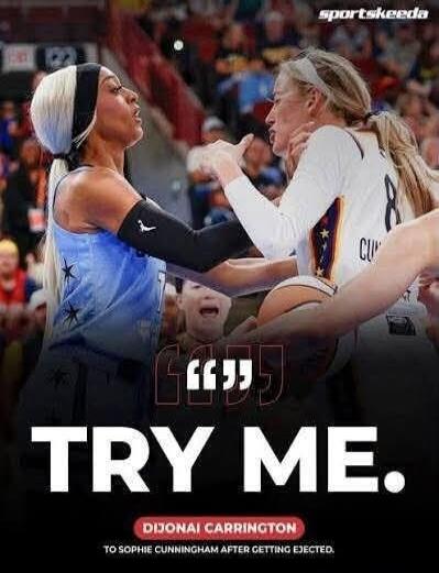 TRY ME. DIJONAI CARRINGTON TO SOPHIE CUNNINGHAM AFTER GETTING EJECTED.