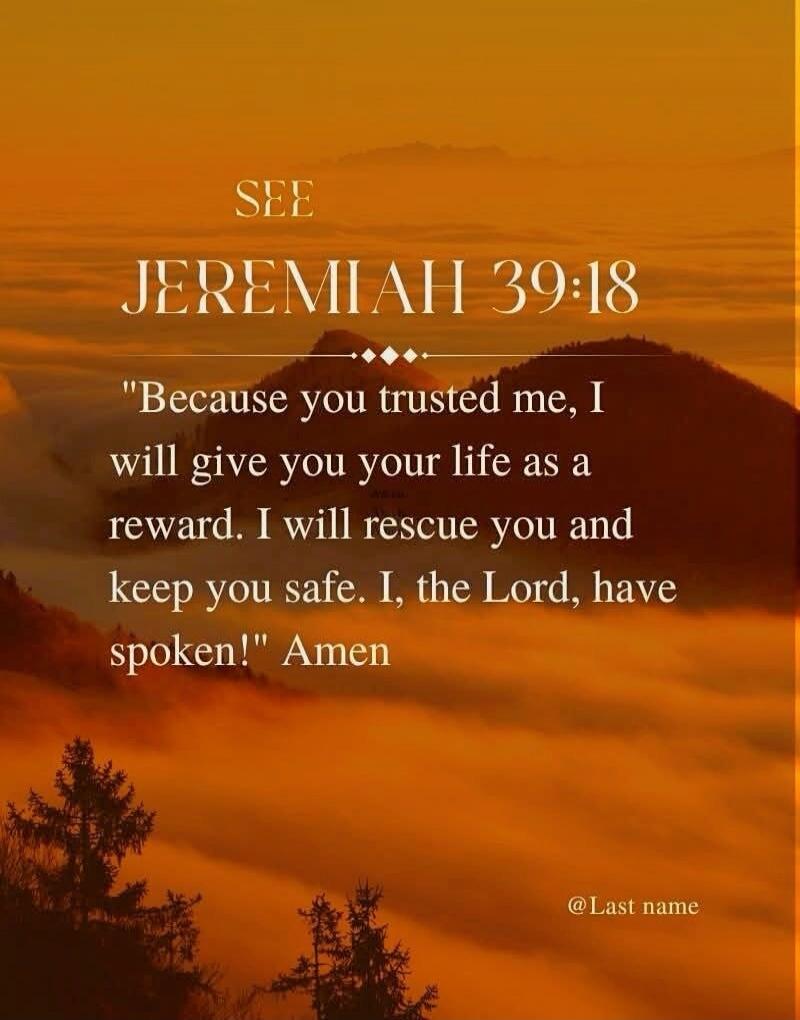 SEE JEREMIAH 39:18
