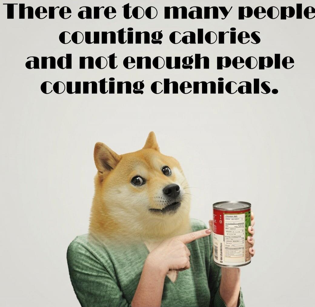 There are too many people counting calories and not enough people counting chemicals.