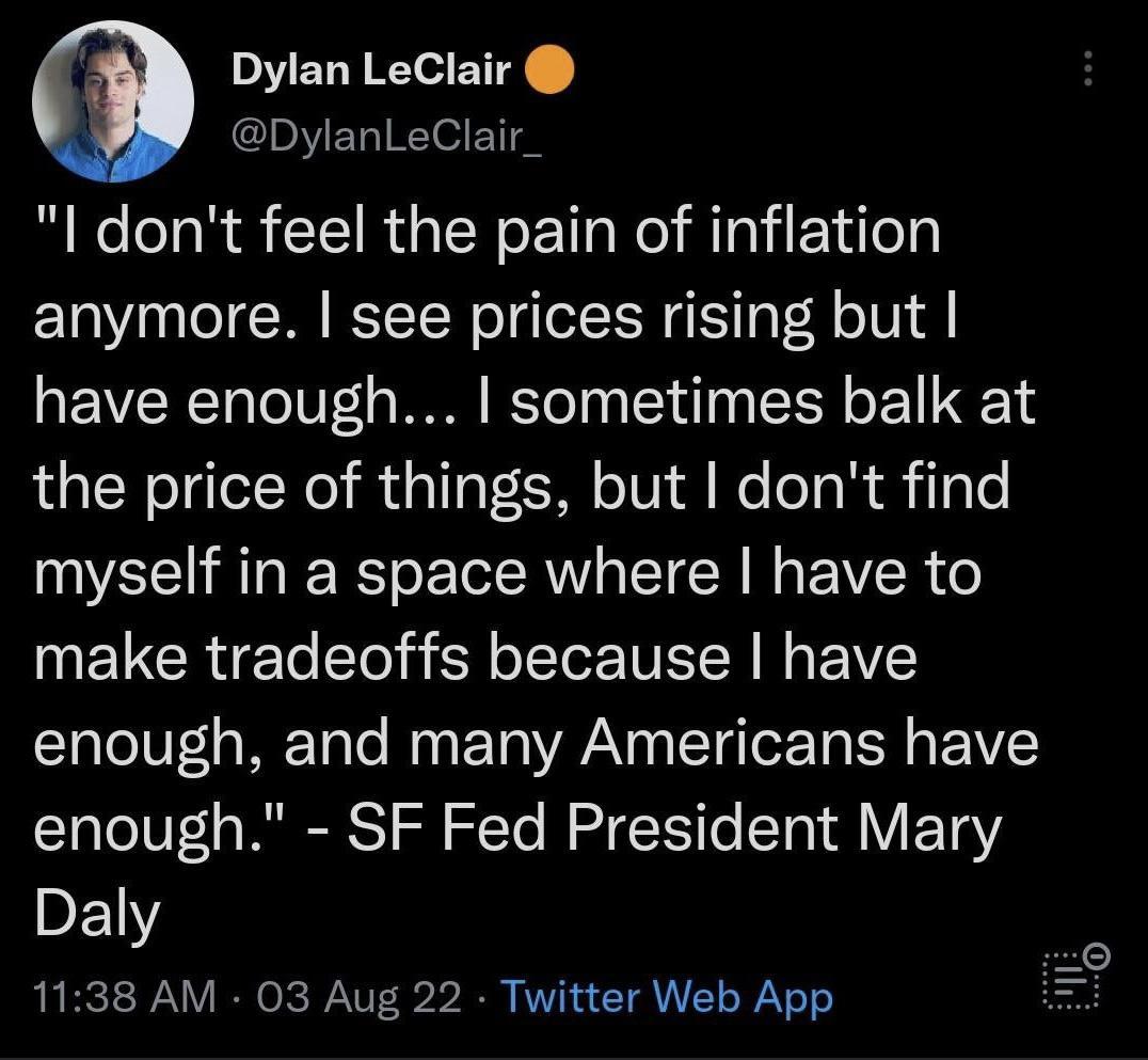 Dylan LeClair DylanLeClair e o1 R IR SN o ETa Ny T VLol anymore see prices rising but have enough sometimes balk at the price of things but dont find VAT E R T N EIVER make tradeoffs because have enough and many Americans have enough SF Fed President Mary DE1Y 1138 AM 03 Aug 22 Twitter Web App e