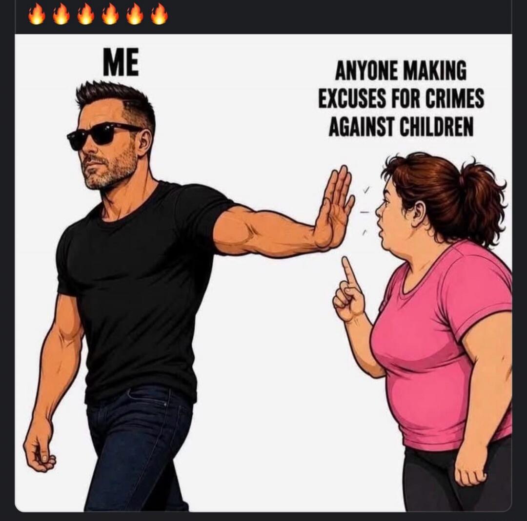 ME ANYONE MAKING EXCUSES FOR CRIMES AGAINST CHILDREN